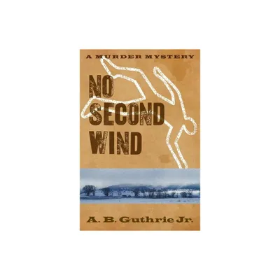 No Second Wind - by A B Guthrie Jr (Paperback)