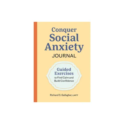 Conquer Social Anxiety Journal - by Richard S Gallagher (Paperback)