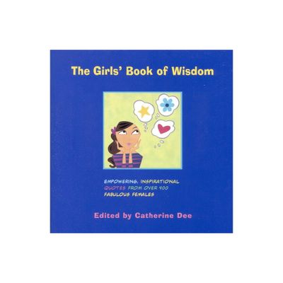 The Girls Book of Wisdom - by Catherine Dee (Paperback)