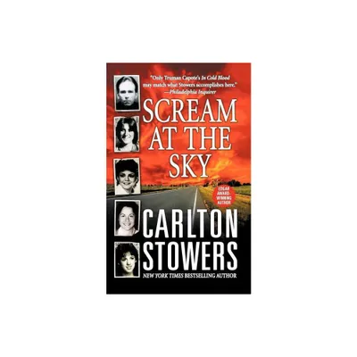 Scream at the Sky - by Carlton Stowers (Paperback)