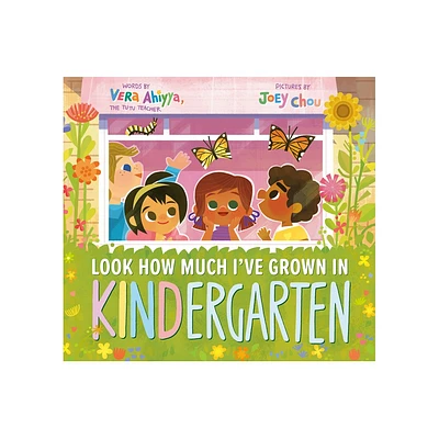 Look How Much Ive Grown in Kindergarten - (A Kindergarten Book) by Vera Ahiyya (Hardcover)