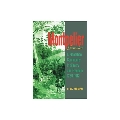 Montpelier, Jamaica - by B W Higman (Paperback)