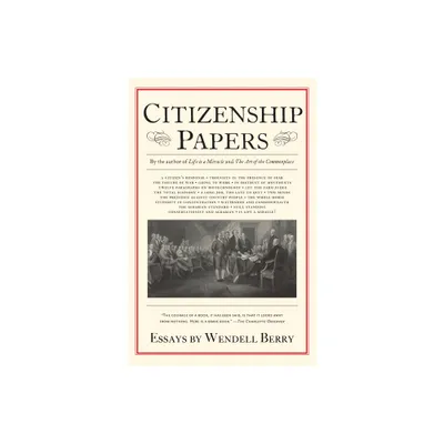 Citizenship Papers - by Wendell Berry (Paperback)