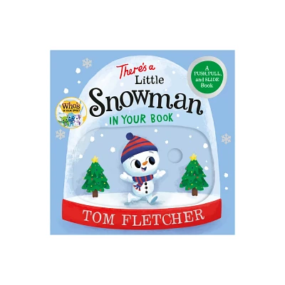 Theres a Little Snowman in Your Book - (Whos in Your Book?) by Tom Fletcher (Board Book)