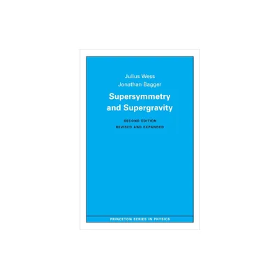 Supersymmetry and Supergravity - (Princeton Physics) 2nd Edition by Julius Wess & Jonathan A Bagger (Paperback)