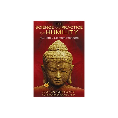 The Science and Practice of Humility - by Jason Gregory (Paperback)