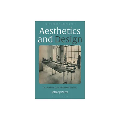 Aesthetics and Design - (Bloomsbury Aesthetics) by Jeffrey Petts (Hardcover)