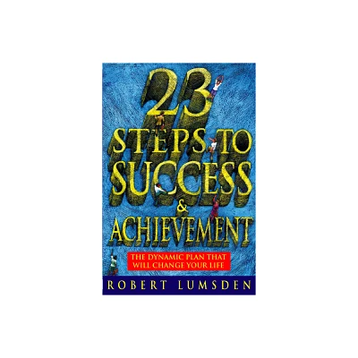 23 Steps to Success and Achievement - by Robert Lumsden (Paperback)