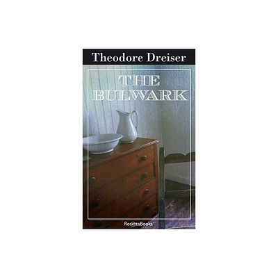 The Bulwark - by Theodore Dreiser (Paperback)