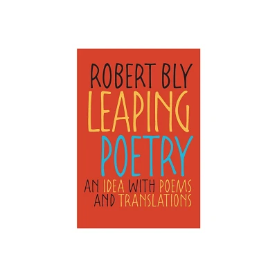 Leaping Poetry - (Pitt Poetry) by Robert Bly (Paperback)