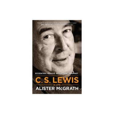 C. S. Lewis -- A Life - by Alister McGrath (Paperback)