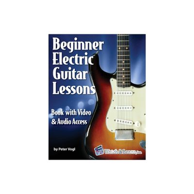 Beginner Electric Guitar Lessons - by Peter Vogl (Paperback)