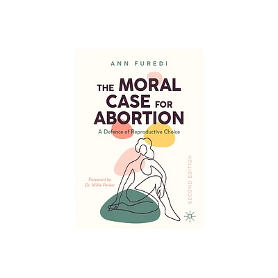 The Moral Case for Abortion - 2nd Edition by Ann Furedi (Paperback)