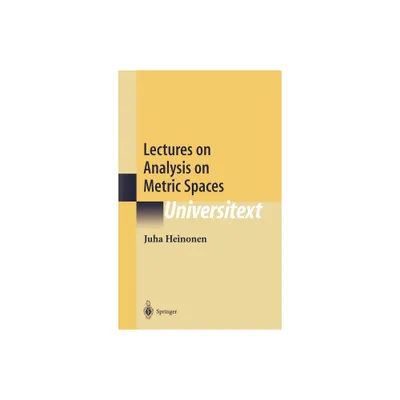 Lectures on Analysis on Metric Spaces - (Universitext) by Juha Heinonen (Hardcover)