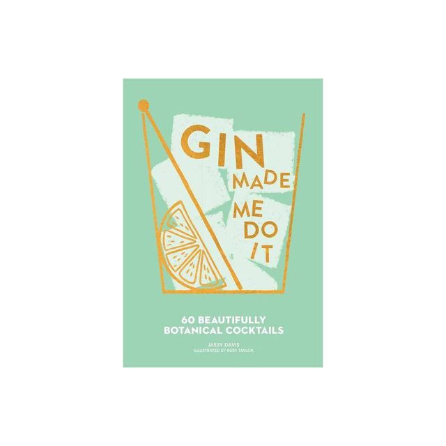 Gin Made Me Do It - by Jassy Davis (Hardcover)