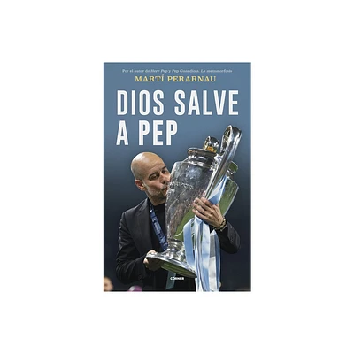 Dios Salve a Pep / God Save Pep - by Mart Perarnau (Paperback)