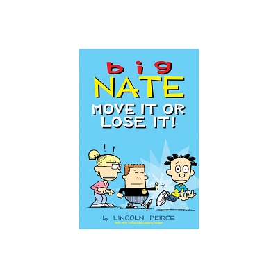 Big Nate: Move It or Lose It! - by Lincoln Peirce (Paperback)