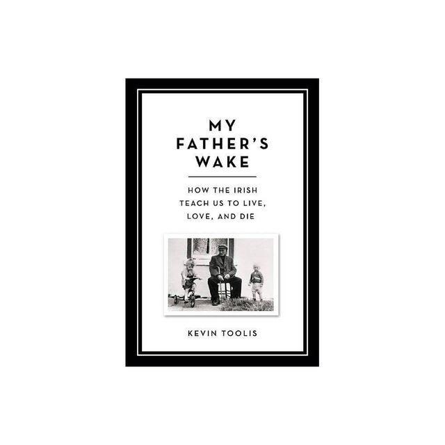 My Fathers Wake - by Kevin Toolis (Hardcover)