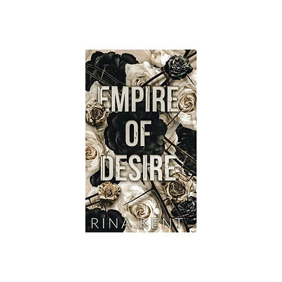 Empire of Desire - (Empire Special Edition) by Rina Kent (Hardcover)