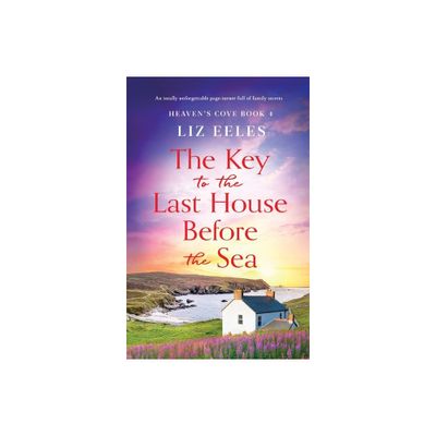 The Key to the Last House Before the Sea - (Heavens Cove) by Liz Eeles (Paperback)