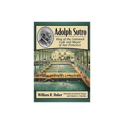 Adolph Sutro - by William R Huber (Paperback)