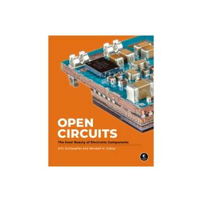 Open Circuits - by Windell Oskay & Eric Schlaepfer (Hardcover)