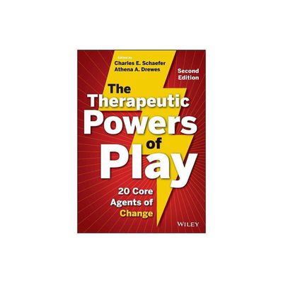 The Therapeutic Powers of Play - 2nd Edition by Charles E Schaefer & Athena A Drewes (Paperback)