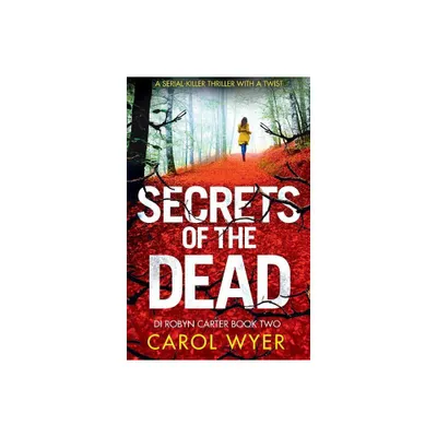 Secrets of the Dead - (Detective Robyn Carter Crime Thriller) by Carol Wyer (Paperback)