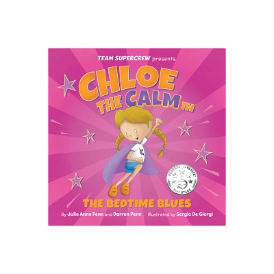 Chloe the Calm in the Bedtime Blues - (Team Supercrew) by Julie Anne Penn & Darren Penn (Hardcover)