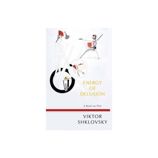 Energy of Delusion - (Russian Literature) by Viktor Shklovsky (Paperback)