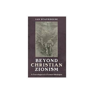 Beyond Christian Zionism - by Ian Stackhouse (Paperback)