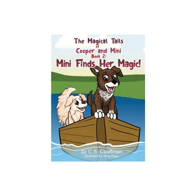 The Magical Tails of Cooper and Mini - by C S Cauffman (Hardcover)