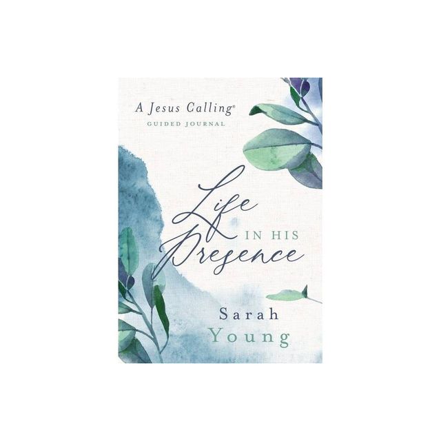 Life in His Presence - (Jesus Calling) by Sarah Young (Hardcover)