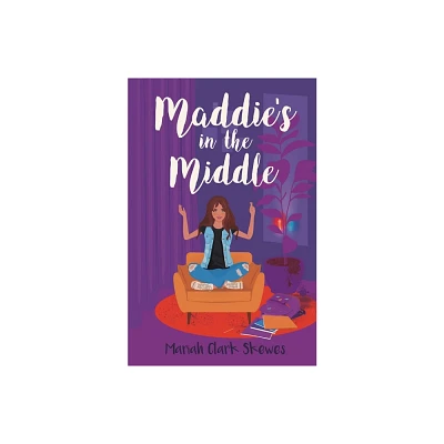 Maddies in the Middle - by Mariah Clark Skewes (Paperback)