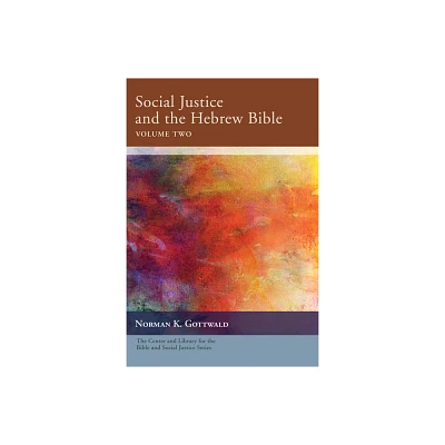 Social Justice and the Hebrew Bible, Volume Two - (Center and Library for the Bible and Social Justice) by Norman K Gottwald (Paperback)