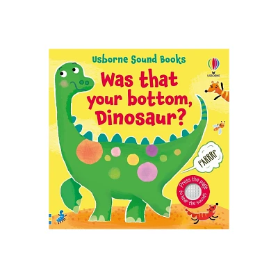 Was That Your Bottom, Dinosaur? - (Sound Books) by Sam Taplin (Board Book)