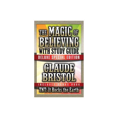 The Magic of Believing & Tnt: It Rocks the Earth with Study Guide - by Claude Bristol (Paperback)