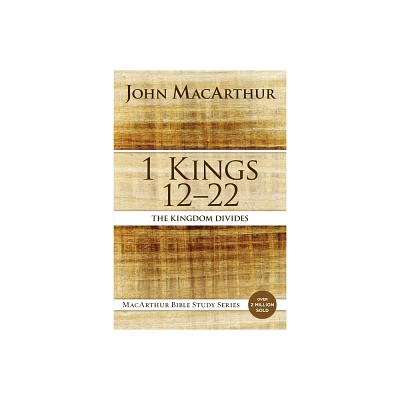 1 Kings 12 to 22 - (MacArthur Bible Studies) by John F MacArthur (Paperback)