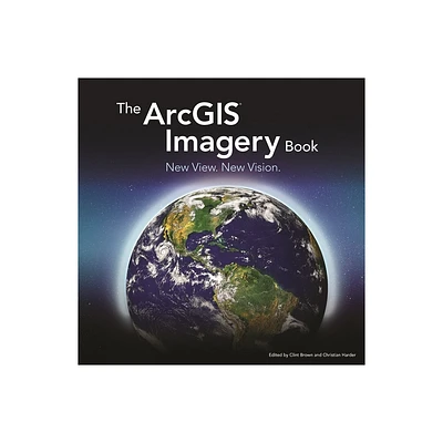 The ArcGIS Imagery Book - by Clint Brown & Christian Harder (Paperback)