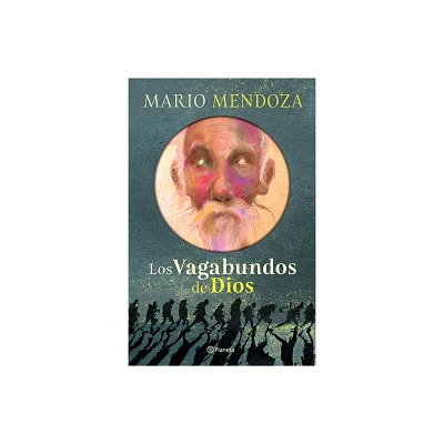 Los Vagabundos de Dios (Novela) / Gods Vagabonds (a Novel) - by Mario Mendoza (Paperback)