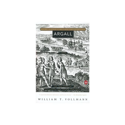 Argall - (Seven Dreams: A Book of North American Landscapes (Paperback)) by William T Vollmann (Paperback)