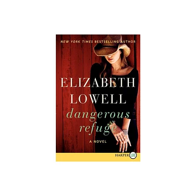 Dangerous Refuge - Large Print by Elizabeth Lowell (Paperback)