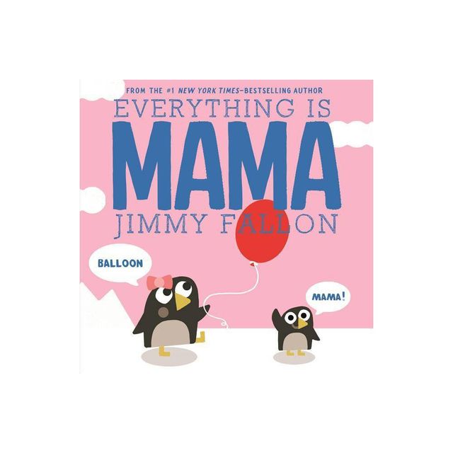 Everything Is Mama - By Jimmy Fallon ( Board Book )