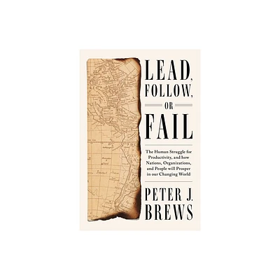 Lead, Follow, or Fail - by Peter J Brews (Hardcover)