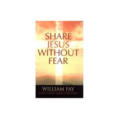 Share Jesus Without Fear - by Linda Evans Shepherd & Bill Fay & William Fay (Paperback)