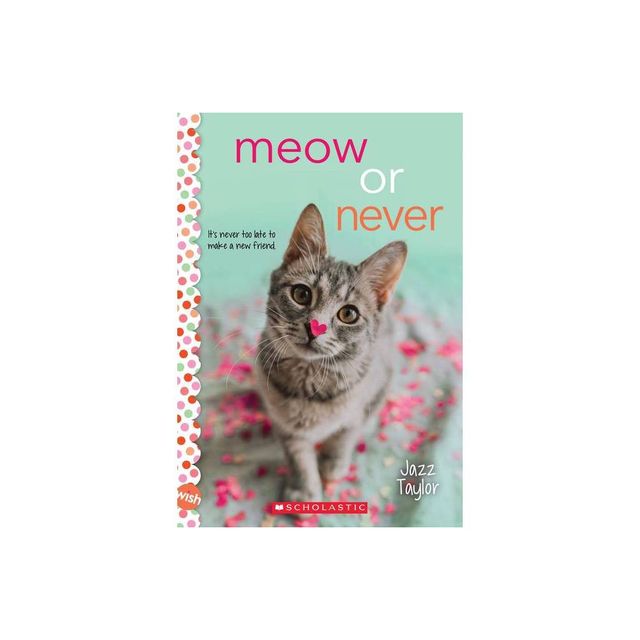 Meow or Never: A Wish Novel - by Jazz Taylor (Paperback)