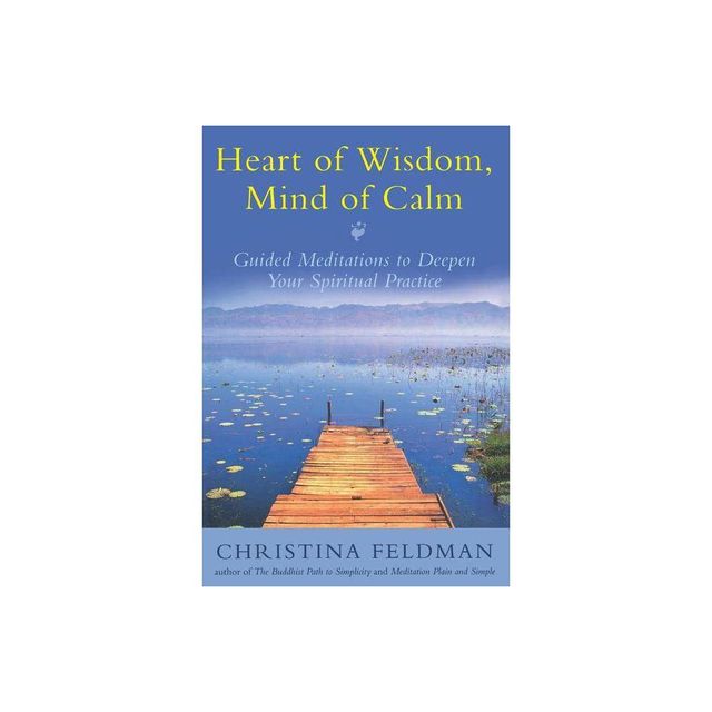 Heart of Wisdom, Mind of Calm - by Christina Feldman (Paperback)