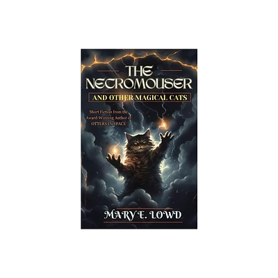 The Necromouser and Other Magical Cats - by Mary E Lowd (Paperback)