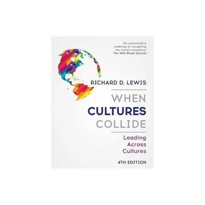 When Cultures Collide - 4th Edition by Richard D Lewis (Paperback)