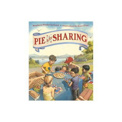 Pie Is for Sharing - by Stephanie Parsley Ledyard (Hardcover)